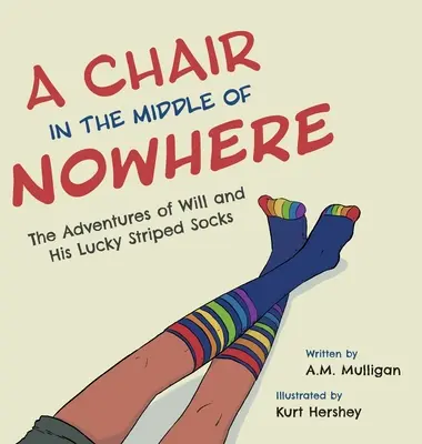 Une chaise au milieu de nulle part : Les aventures de Will et de ses chaussettes rayées porte-bonheur - A Chair in the Middle of Nowhere: The Adventures of Will and His Lucky Striped Socks