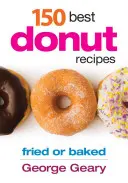 150 meilleures recettes de beignets : Frits ou cuits au four - 150 Best Donut Recipes: Fried or Baked