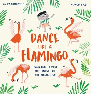 Danse comme un flamant rose : Apprenez à bouger et à groover comme les animaux ! - Dance Like a Flamingo: Learn How to Move and Groove Like the Animals Do!