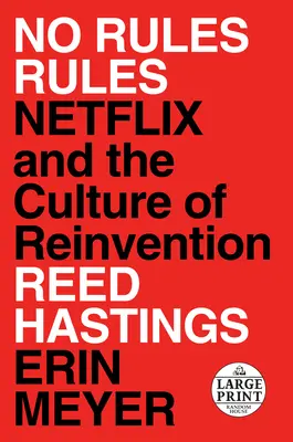 No Rules Rules : Netflix et la culture de la réinvention - No Rules Rules: Netflix and the Culture of Reinvention