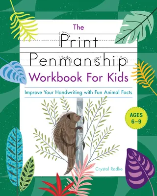 The Print Penmanship Workbook for Kids : Improve Your Handwriting with Fun Animal Facts (en anglais seulement) - The Print Penmanship Workbook for Kids: Improve Your Handwriting with Fun Animal Facts