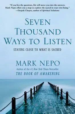 Sept mille façons d'écouter : Rester proche de ce qui est sacré - Seven Thousand Ways to Listen: Staying Close to What Is Sacred