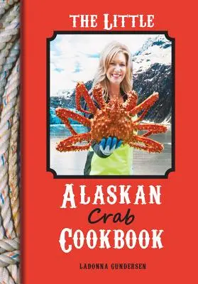 Le petit livre de cuisine du crabe d'Alaska - The Little Alaskan Crab Cookbook