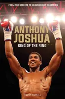 Anthony Joshua - Roi du ring - Anthony Joshua - King of the Ring