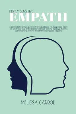 Highly Sensitive Empath : Un guide complet pour les débutants sur les stratégies éprouvées pour arrêter d'être trop émotif en tant que personne très sensible. Remo - Highly Sensitive Empath: A Complete Beginners Guide to Proven Strategies For Stopping on Being Too Emotional As a Highly Sensitive Person. Remo