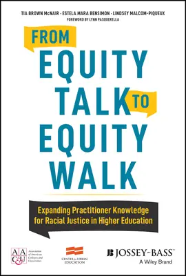 Du discours sur l'équité à la marche vers l'équité : Développer les connaissances des praticiens en matière de justice raciale dans l'enseignement supérieur - From Equity Talk to Equity Walk: Expanding Practitioner Knowledge for Racial Justice in Higher Education