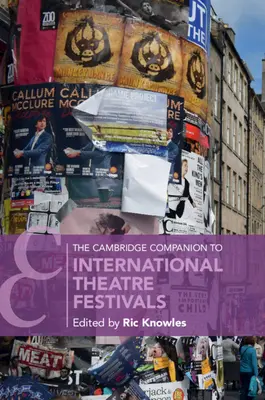 The Cambridge Companion to International Theatre Festivals (en anglais) - The Cambridge Companion to International Theatre Festivals