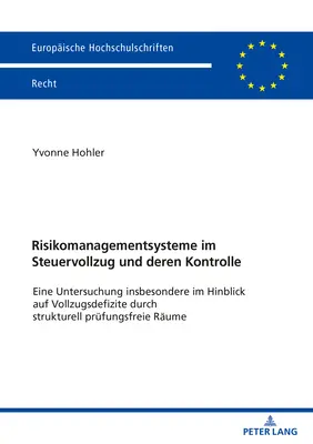 Les systèmes de gestion des risques dans l'application de la loi fiscale et leur contrôle : Une étude, en particulier, des déficits de l'application de la loi par des contrôles structurels. - Risikomanagementsysteme Im Steuervollzug Und Deren Kontrolle: Eine Untersuchung Insbesondere Im Hinblick Auf Vollzugsdefizite Durch Strukturell Pruefu