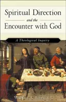 La direction spirituelle et la rencontre avec Dieu (édition révisée) : Une enquête théologique - Spiritual Direction and the Encounter with God (Revised Edition): A Theological Inquiry