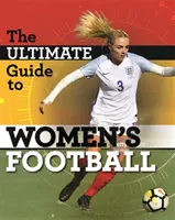 Le guide ultime du football féminin - The Ultimate Guide to Women's Football