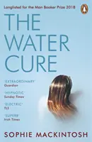Water Cure - LONGLISTE POUR LE PRIX MAN BOOKER 2018 - Water Cure - LONGLISTED FOR THE MAN BOOKER PRIZE 2018