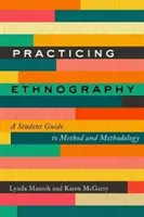 Pratiquer l'ethnographie : Un guide de la méthode et de la méthodologie à l'usage des étudiants - Practicing Ethnography: A Student Guide to Method and Methodology