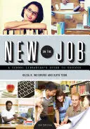 New on the Job : Le guide de la réussite d'un bibliothécaire scolaire, deuxième édition - New on the Job: A School Librarian's Guide to Success, Second Edition