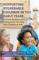 Soutenir les enfants vulnérables dans la petite enfance : Conseils pratiques et stratégies pour travailler avec les enfants à risque - Supporting Vulnerable Children in the Early Years: Practical Guidance and Strategies for Working with Children at Risk
