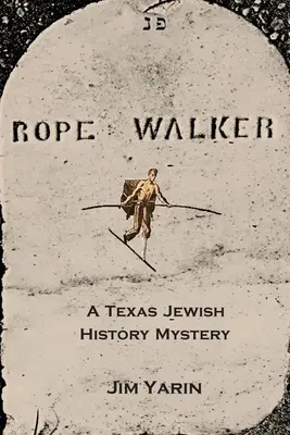 Rope Walker : Un mystère de l'histoire juive du Texas - Rope Walker: A Texas Jewish History Mystery