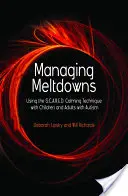 Gérer les fusions : Utilisation de la technique d'apaisement S.C.A.R.E.D. avec des enfants et des adultes autistes. - Managing Meltdowns: Using the S.C.A.R.E.D. Calming Technique with Children and Adults with Autism