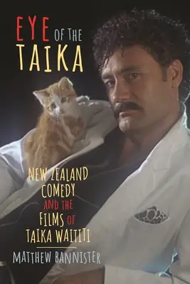 L'œil du Taika : La comédie néo-zélandaise et les films de Taika Waititi - Eye of the Taika: New Zealand Comedy and the Films of Taika Waititi