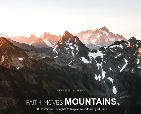 La foi déplace les montagnes : 30 pensées dévotionnelles pour inspirer votre voyage de foi - Faith Moves Mountains: 30 Devotional Thoughts to Inspire Your Journey of Faith