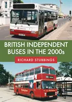 Les autobus indépendants britanniques dans les années 2000 - British Independent Buses in the 2000s