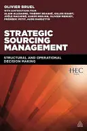 Gestion stratégique de l'approvisionnement : Prise de décision structurelle et opérationnelle - Strategic Sourcing Management: Structural and Operational Decision-Making