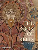 Le Livre de Kells : Une introduction illustrée au manuscrit conservé au Trinity College de Dublin - The Book of Kells: An Illustrated Introduction to the Manuscript in Trinity College Dublin