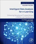 Analyse intelligente des données pour l'apprentissage en ligne : Renforcer la sécurité et la fiabilité des systèmes d'apprentissage en ligne - Intelligent Data Analysis for E-Learning: Enhancing Security and Trustworthiness in Online Learning Systems
