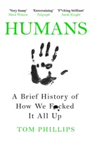 Humains - Une brève histoire de la façon dont nous avons tout foutu en l'air - Humans - A Brief History of How We F*cked It All Up