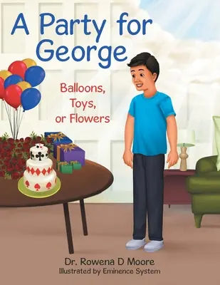 Une fête pour George : ballons, jouets ou fleurs - A Party for George: Balloons, Toys, or Flowers