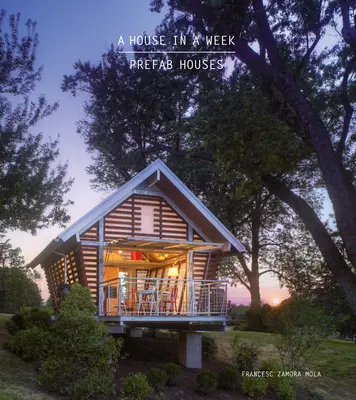 Une maison en une semaine : Maisons préfabriquées - A House in a Week: Prefab Houses