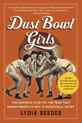 Les filles du Dust Bowl : L'histoire inspirante de l'équipe qui a fait un tour de grange pour atteindre la gloire du basket-ball - Dust Bowl Girls: The Inspiring Story of the Team That Barnstormed Its Way to Basketball Glory