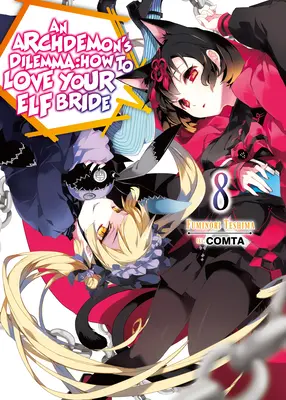 Le Dilemme d'un Archidémon : Comment aimer sa fiancée elfe : Volume 8 - An Archdemon's Dilemma: How to Love Your Elf Bride: Volume 8
