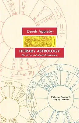 L'astrologie horraire, l'art de la divination astrologique - Horary Astrology, the Art of Astrological Divination