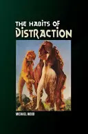 Les habitudes de la distraction - The Habits of Distraction