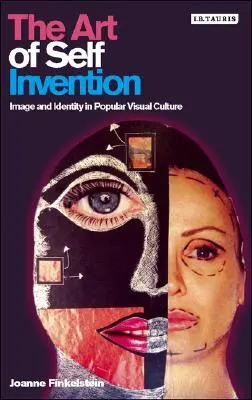 L'art de l'invention de soi : Image et identité dans la culture visuelle populaire - The Art of Self Invention: Image and Identity in Popular Visual Culture