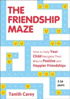 Le labyrinthe de l'amitié - Comment aider votre enfant à s'orienter vers des amitiés positives et heureuses ? - Friendship Maze - How to Help Your Child Navigate Their Way to Positive and Happier Friendships