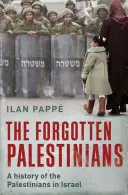 Les Palestiniens oubliés : Une histoire des Palestiniens en Israël - The Forgotten Palestinians: A History of the Palestinians in Israel