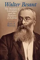 Walter Besant : Les affaires de la littérature et les plaisirs de la réforme - Walter Besant: The Business of Literature and the Pleasures of Reform