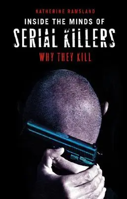 Dans la tête des tueurs en série : Pourquoi ils tuent - Inside the Minds of Serial Killers: Why They Kill