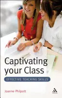 Captiver votre classe : Des techniques d'enseignement efficaces - Captivating Your Class: Effective Teaching Skills