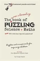 Un livre plus intéressant sur les sciences et les mathématiques qui déroutent - More Interesting Book of Puzzling Science and Mathematics