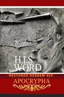 H.I.S. Word Restored Hebrew KJV Apocrypha (en anglais) - H.I.S. Word Restored Hebrew KJV Apocrypha