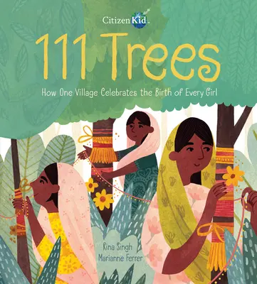 111 Trees : Comment un village célèbre la naissance de chaque fille - 111 Trees: How One Village Celebrates the Birth of Every Girl