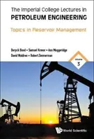 Imperial College Lectures in Petroleum Engineering, the - Volume 3 : Topics in Reservoir Management (en anglais) - Imperial College Lectures in Petroleum Engineering, the - Volume 3: Topics in Reservoir Management