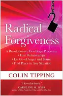 Le pardon radical : Un processus révolutionnaire en cinq étapes pour guérir les relations, se débarrasser de la colère et de la culpabilité, et trouver la paix dans n'importe quelle situation - Radical Forgiveness: A Revolutionary Five-Stage Process to Heal Relationships, Let Go of Anger and Blame, and Find Peace in Any Situation