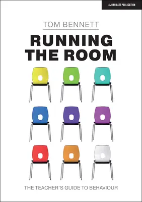 La gestion de la salle de classe : Le guide du comportement de l'enseignant - Running the Room: The Teacher's Guide to Behaviour