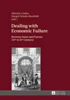 La gestion de l'échec économique : Entre normes et pratiques (du XVe au XXIe siècle) - Dealing with Economic Failure: Between Norm and Practice (15th to 21st Century)