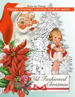 Rétro Noël à l'ancienne : livre de coloriage pour adultes - Retro Old Fashioned Christmas Vintage Coloring Book For Adults