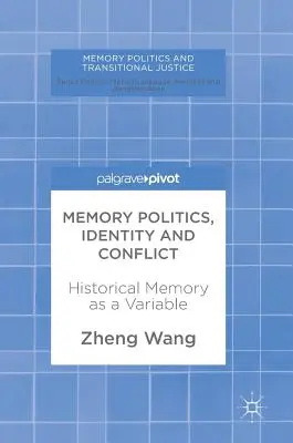 Politique de la mémoire, identité et conflit : la mémoire historique comme variable - Memory Politics, Identity and Conflict: Historical Memory as a Variable