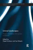 Paysages liminaires : Voyages, expériences et espaces intermédiaires - Liminal Landscapes: Travel, Experience and Spaces In-Between