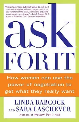 Ask for It : How Women Can Use the Power of Negotiation to Get What They Really Want (Demandez-le : comment les femmes peuvent utiliser le pouvoir de la négociation pour obtenir ce qu'elles veulent vraiment) - Ask for It: How Women Can Use the Power of Negotiation to Get What They Really Want
